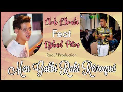 Cheb L'boubi Ft Djihad Pitos - Men Galbi Raki Révoqué - Live 2018 - [ RAOUF PRODUCTION ]