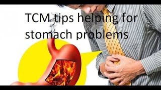 Chinese medicine tips helping yourself for Stomach acid reflux, stomach bloating and pain, etc.