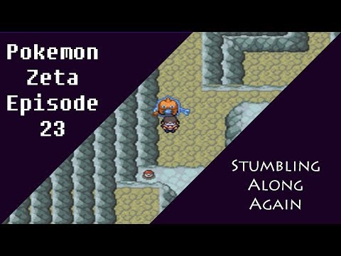 Pokemon Zeta Episode 23: Stumbling Along Again