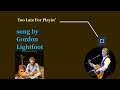 Gordon Lightfoot - Too Late For Playin'.with lyrics