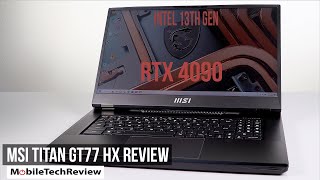 MSI Titan GT77 HX Gaming Laptop Review - NVIDIA RTX 4090 and Intel 13th Gen