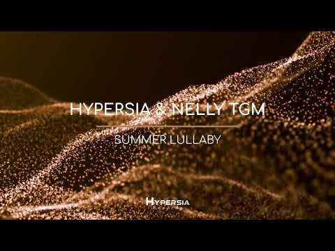 Hypersia & NELLY TGM-Summer Lullaby [Hypersia Records]