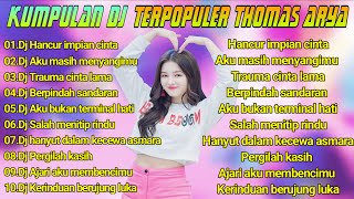 Download lagu KUMPULAN DJ TERPOPULER THOMAS ARYA DJ SLOW FULL BASS TERBARU 2025 HANCUR IMPIAN CINTA mp3 Download lagu KUMPULAN DJ TERPOPULER THOMAS ARYA DJ SLOW FULL BASS TERBARU 2025 HANCUR IMPIAN CINTA mp3