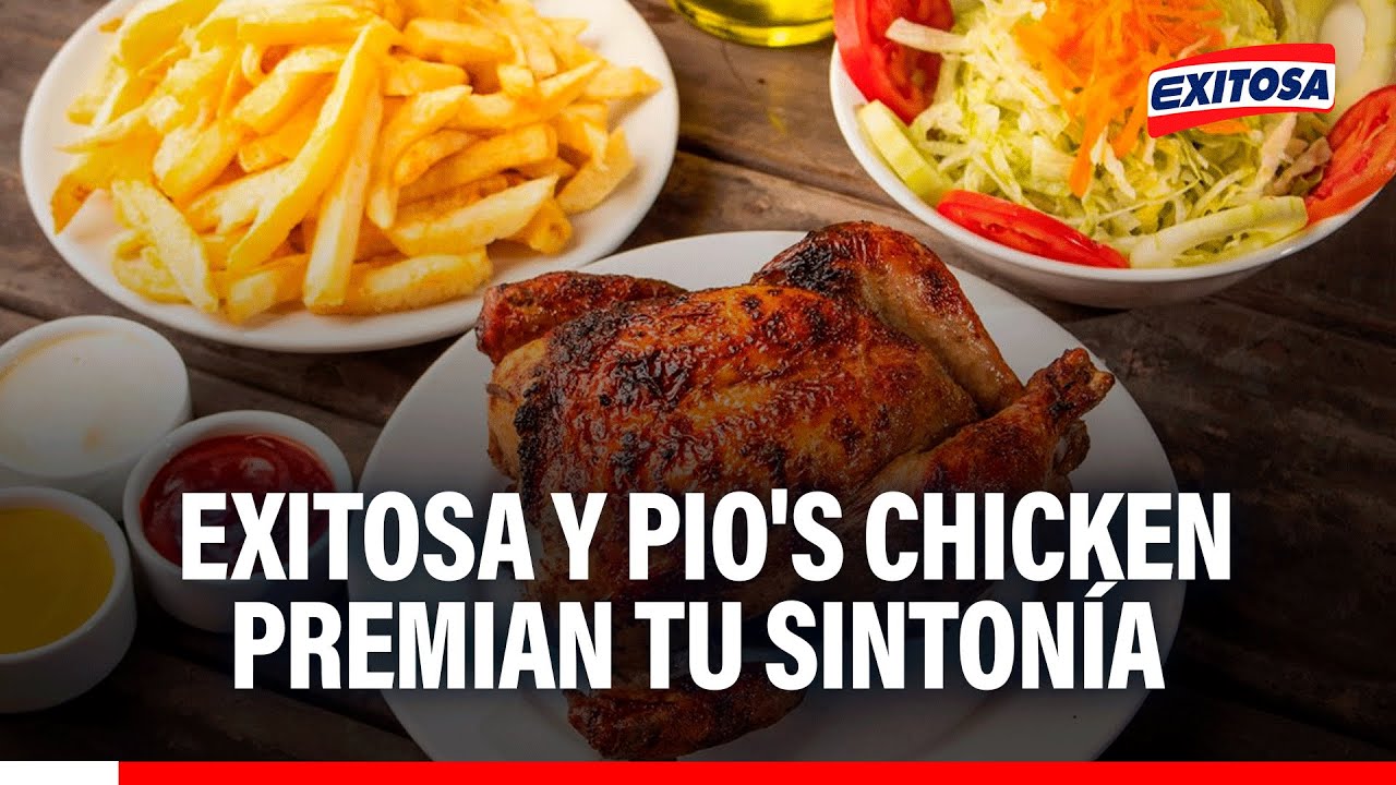 🔴🔵 Exitosa y Pio's Chicken premian tu sintonía con 20 sabrosos pollos a la brasa