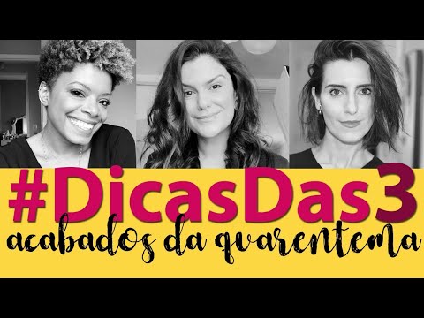 #DicasDas3 | Acabados da quarentena