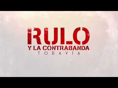 Rulo y La Contrabanda – Todavía (Lyric Video Oficial)