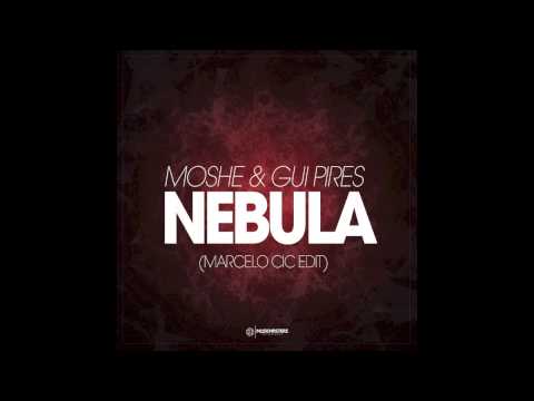 Moshe & Gui Pires - Nebula (Marcelo CIC Edit)