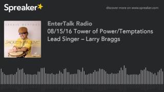 08/15/16 Tower of Power/Temptations Lead Singer – Larry Braggs