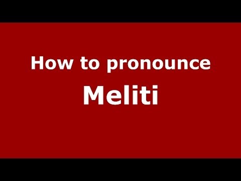 How to pronounce Meliti (Greek/Greece) - PronounceNames.com