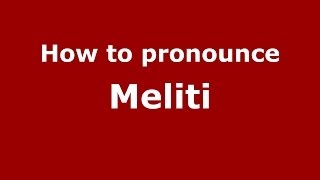 How to pronounce Meliti