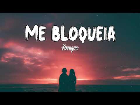 Ferrugem ~ Me Bloqueia (Letra / Lyrics)