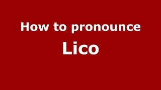 How to pronounce Lico