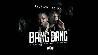 Troy Ave x 50 Cent - Bang Bang (808 Version)