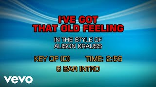 Alison Krauss &amp; Union Station - I&#39;ve Got That Old Feeling (Karaoke)