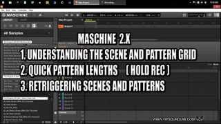 Maschine 2.1 Understanding The Scene and Pattern Grids Quick Pattern Lengths Retriggering Scenes