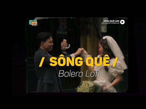 Sông Quê  - (Lofi Ver.) x Bolero Lofi | Đạt Long Vinh ~ Có một dòng sông chảy tràn trong trí nhớ...