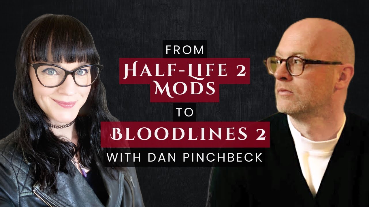 From Half Life 2 Mods to Vampire: The Masquerade - Bloodlines 2 with Dan Pinchbeck - YouTube
