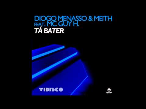 Diogo Menasso & Meith ft MC Guy H - Ta Bater (Official Release) TETA