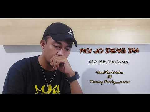 PIGI JO DENG DIA || Cipt. Ricky Pangkerego || HendMarkHoka_cover by request