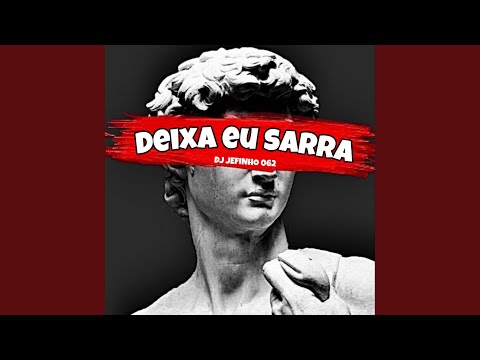 DEIXA EU SARRA