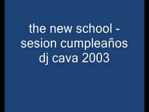 the new school   sesion cumpleaños dj cava 2003