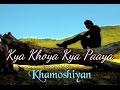 Kya Khoya - Khamoshiyan | Naved Jafar 