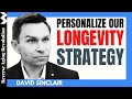 DAVID SINCLAIR Personalize Your Longevity Strategy Dr David Sinclair Interview Clips
