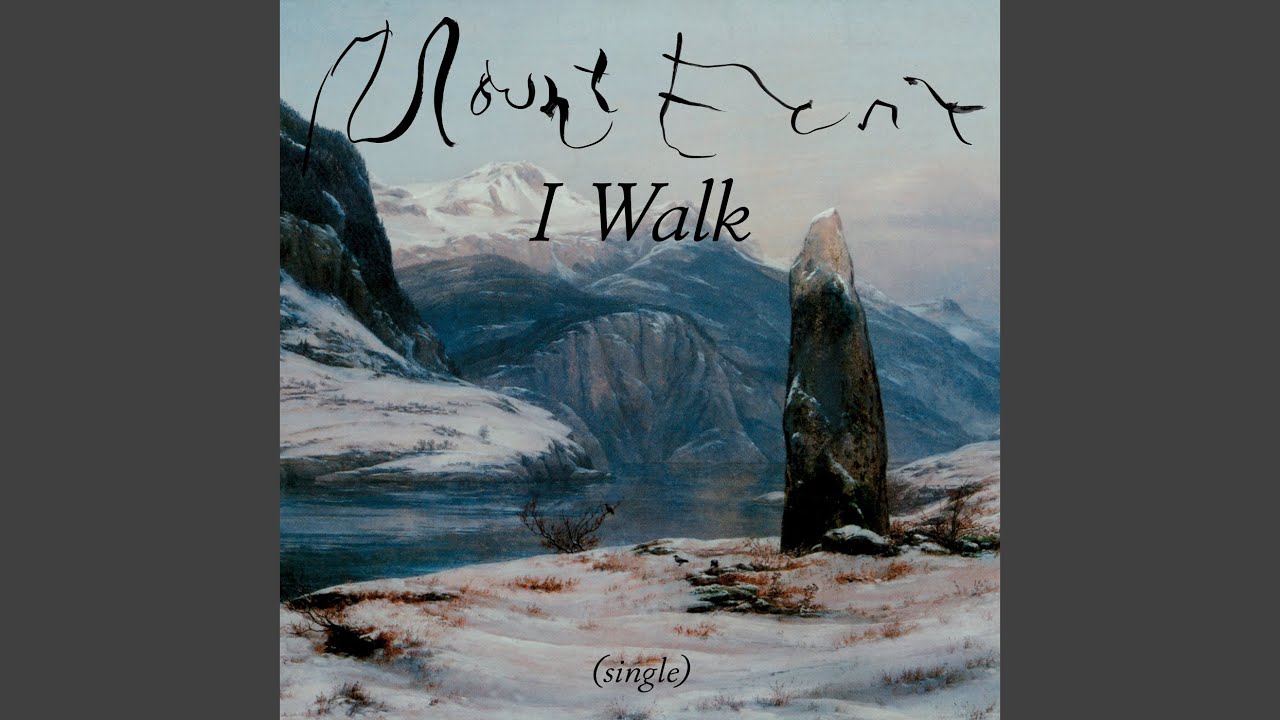 Mount Eerie - I Walk