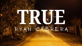 True - Ryan Cabrera (Lyrics)