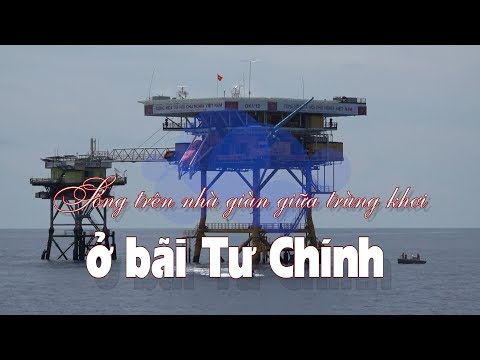 Sống trên nhà giàn giữa trùng khơi ở bãi Tư Chính