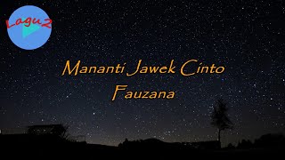 Download lagu Mananti Jawek Cinto - Fauzana (lirik Lagu) ~ indak nan disangajo | Lagu Minang, SumBar - Indonesia mp3