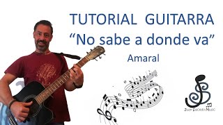 🎸 No sabe a donde va - AMARAL 🤩- Como tocar, tutorial guitarra, acordes, letra, pdf y tablatura.