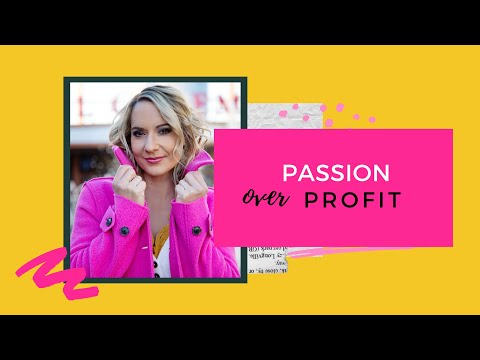 Passion over profit