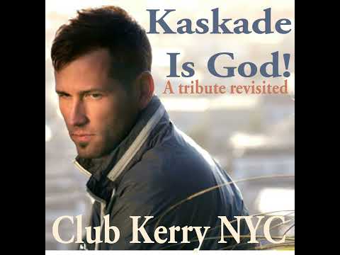 Kaskade is God! A Tribute Part1 Revisited