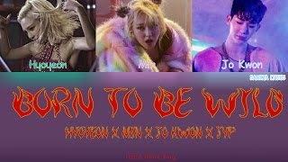 Triple T (Hyoyeon X Min X Jo Kwon) – Born to be Wild (feat. JYP) (Color Coded) (ENG/ROM/HAN) Lyrics