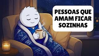 Pessoas que preferem ficar sozinhas geralmente possuem estas características raras