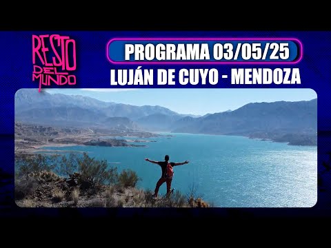 RESTO DEL MUNDO - Programa 03/05/25 - Lo mejor de Mendoza en un solo lugar: Luján de Cuyo