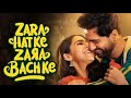 Chand Taro Se Kaho Abhi Thehro Jara Zara Hatke Zara Bachke New Song Hindi Song Romantic