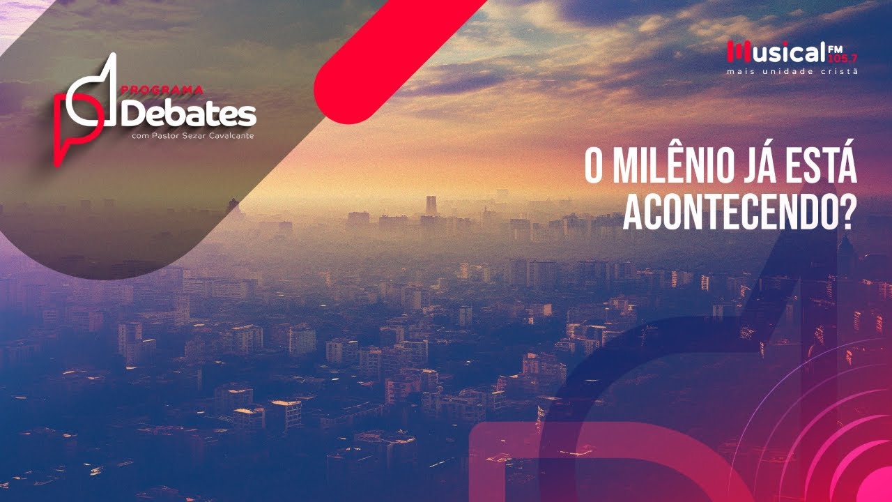 O Milênio já está acontecendo? Pr Levi Marins X Bp Ildo Mello