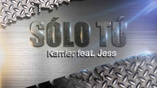 SÓLO TÚ - Karrier feat. Jess (VIDEO LÍRICO).