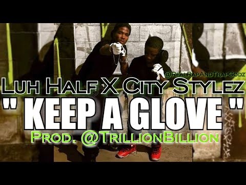 Keep A Glove - Luh Half x City Stylez (Prod. @TrillionBillion)