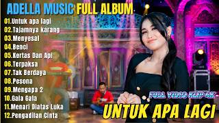 Download lagu OM ADELLA FULL ALBUM PALING POPULER || UNTUK APA LAGI - TAJAMNYA KARANG - MENYESAL || DANGDUT READY mp3