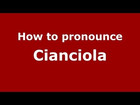 How to pronounce Cianciola (Italian/Italy) - PronounceNames.com