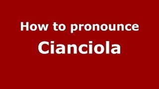 How to pronounce Cianciola