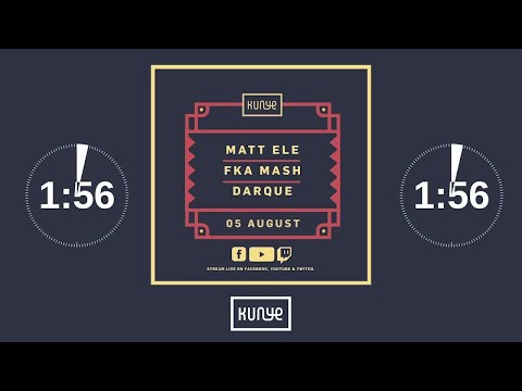 Kunye Live with Mat Elle, Fka Mash & Darque 5 August