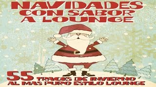 Navidades Con Sabor a Lounge - 55 TRACKS DE INVIERNO AL MAS PURO ESTILO LOUNGE