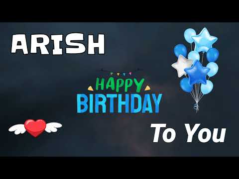 HAPPY BIRTHDAY ARISH || Happy Birthday Arish Whatsapp Status || Happy Birthday Arish Ji