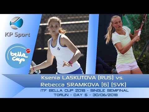 Ksenia LASKUTOVA (RUS) vs. Rebecca SRAMKOVA [6] (SVK) / Bella Cup 2018 / Semifinal