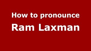 How to pronounce Ram Laxman