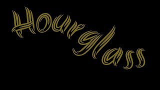 Hourglass Opening (Re-uploaded)